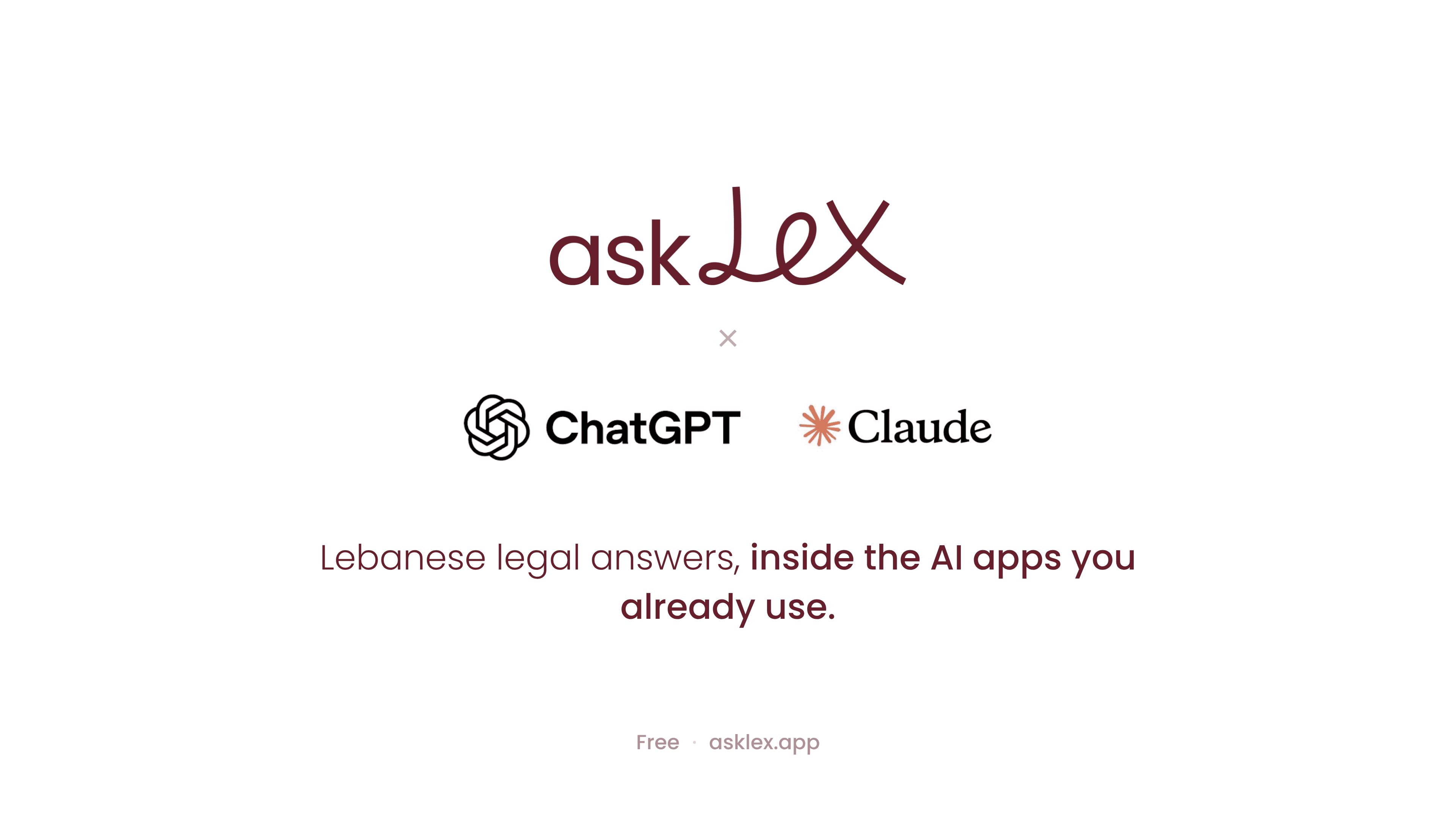 A white askLex announcement graphic. The maroon askLex logo sits at the top, above a small multiplication sign and the ChatGPT and Claude logos side by side. A line below reads 'Lebanese legal answers, inside the AI apps you already use,' with 'Free' and 'asklex.app' at the bottom.